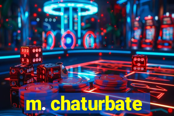m. chaturbate